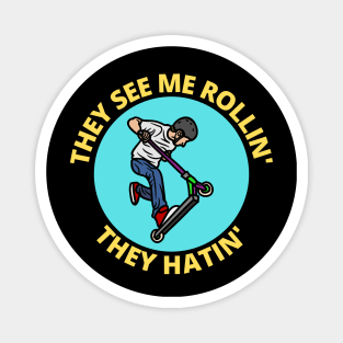 They See Me Rollin They Hatin | Scooter Pun Magnet
